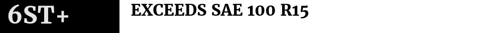 6ST+    EXCEEDS SAE 100 R15